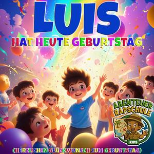 Luis hat heute Geburtstag (Herzlichen Glückwunsch zum Geburtstag)