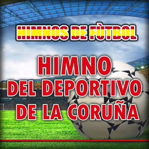 Himno Del Deportivo De La Coruña