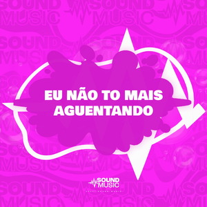 EU NÃO TO MAIS AGUENTANDO