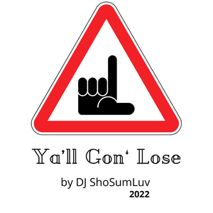 Ya'll Gon' Lose