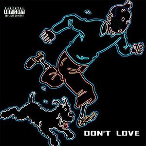 Don't love (prod.by Morrow x Aye叶师傅)