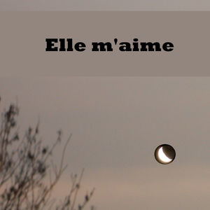 Elle m'aime