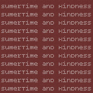 Sumertime And Kindness