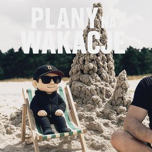 Wakacyjne plany (tu pojade tam zobacze to zwiedze)