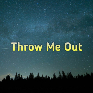 Throw Me Out