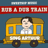 SWEETSOP - RUB A DUB TRAIN (feat. SING ARTHUR) [SING ARTHUR verse]