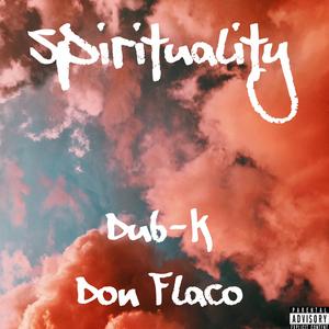 Spirituality (Acapella) (feat. Don Flaco, Nick Luna, Twoblunts, MKG!, Doctor Vore, Antwon Dixn & Kenny EL)