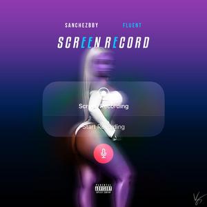 Screen Record (feat. Fluent)