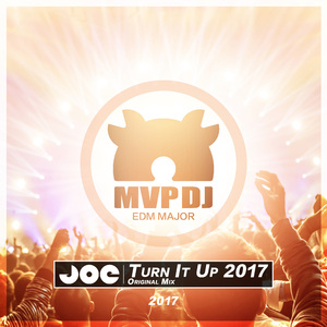 DJ JOE - Turn It Up! 2017 (Original Mix)
