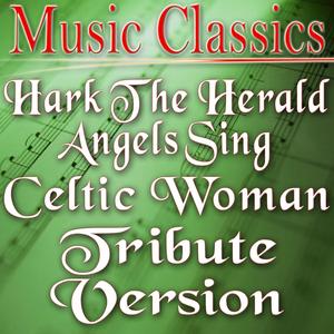 Hark the Herald Angels Sing (Celtic Woman Tribute Version)