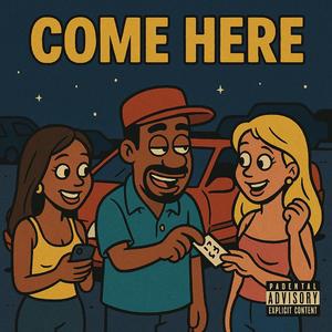 Come Here