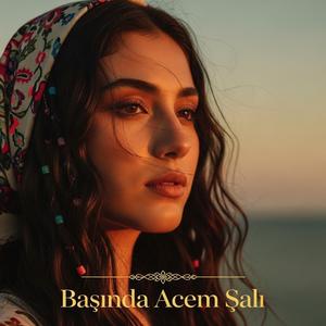 BAŞINDA ACEM ŞALI
