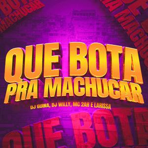 Que Bota Pra Machucar