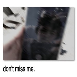 Don't Miss Me.