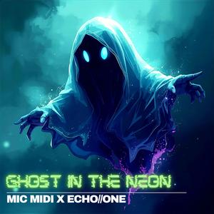 Ghost in the Neon (feat. ECHO//ONE)
