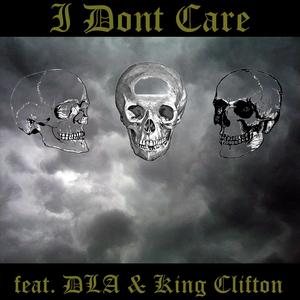 I Dont Care (feat. DLA & King Clifton)