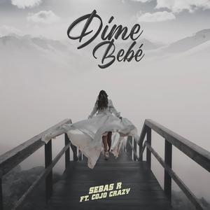 Dime Bebe (feat. Cojo Crazy)