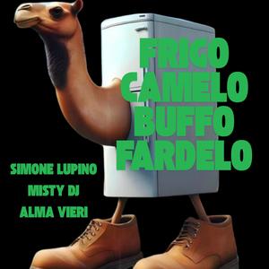 FRIGO CAMELO BUFFO FARDELO (feat. ALMA VIERI & MISTY DJ)