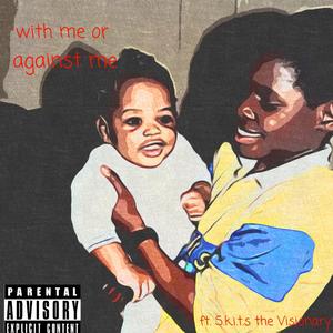With Me Or Against Me (feat. S.K.I.T.S. The Visionary)