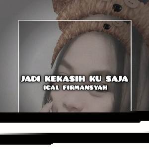 Dj Jadi Kekasih Ku Saja - Ical Firmansyah