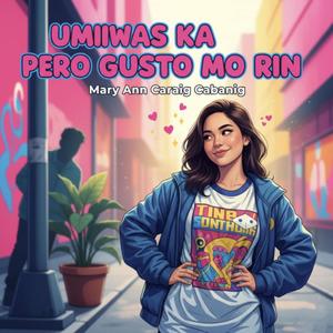 Umiiwas Ka Pero Gusto Mo Rin