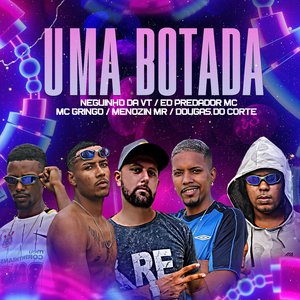 Uma Botada (feat. Neguinho da VT & MC Gringo)