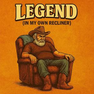 Legend (In My Own Recliner)
