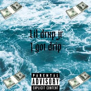 I got drip