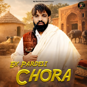 Ek Pardesi Chora