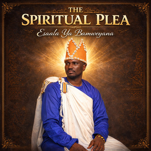 THE SPIRITUAL PLEA: Esaala Ya Bamweyana