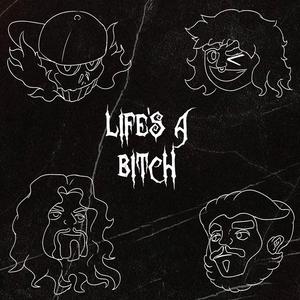 LIFE'S A BITCH (feat. Skelator GOAT, MF Zeph & Lvckyfvce)