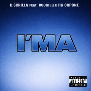 IMA (feat. B.Scrilla & BookieG)