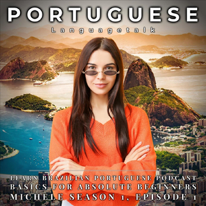 Learn Brazilian Portuguese Podcast: Basics for Absolute Beginners, Pt. 12
