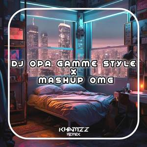DJ OPA GAMME STYLE X MASHUP OMG