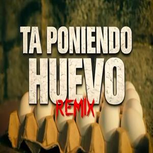 Ta Poniendo Huevo (feat. Kultura 639) (Remix)