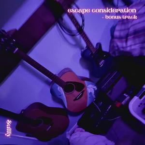 Escape Consideration