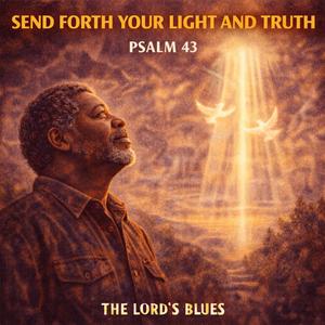 Send Forth Your Light and Truth (Psalm 43)