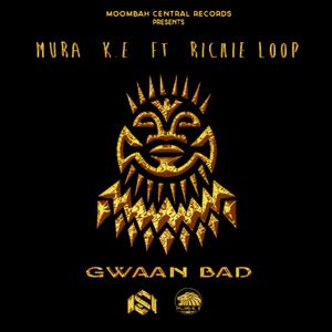 GWAAN BAD (feat. Richie Loop)