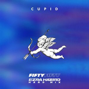 Cupid (Ezra Hazard Hard Mix)