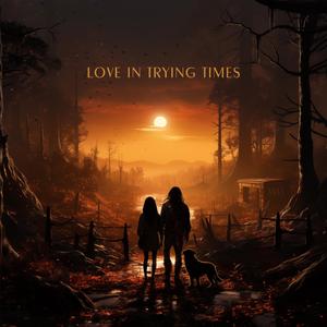 Love In Trying Times