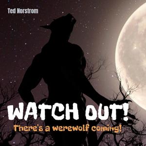Watch Out! There's a Werewolf Coming!