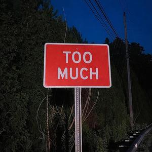 Too Much