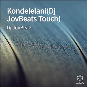 Kondelelani(Dj JovBeats Touch)