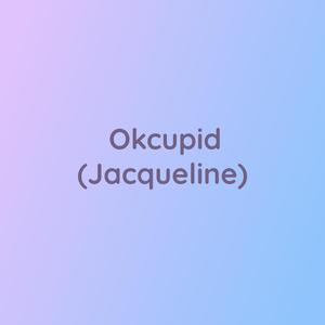 Okcupid (Jacqueline)