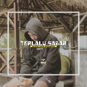 TERLALU SABAR
