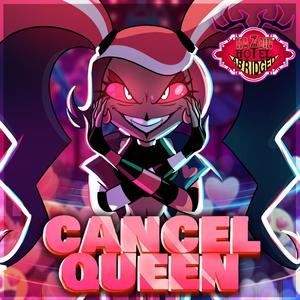 Cancel Queen (Hazbin Hotel Abridged Original Soundtrack) (feat. Tomotasauce & Cycoriot)
