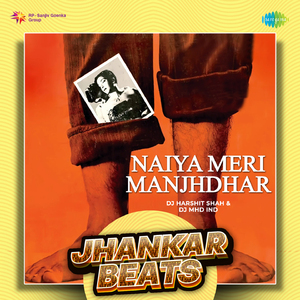 Naiya Meri Manjhdhar - Jhankar Beats