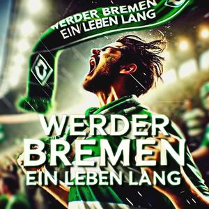 Werder Bremen, ein Leben lang (SV Werder Bremen Song)