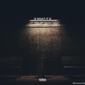 Is What It Is