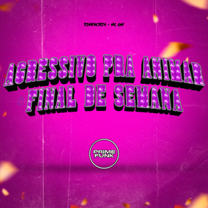 Agressivo Pra Animar o Final de Semana